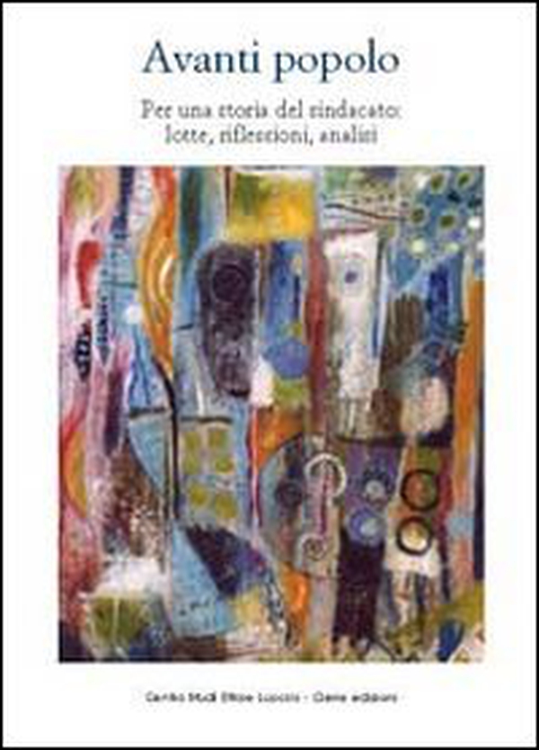 Avanti popolo. Per una storia del sindacato: lotte, riflessioni, analisi - Librerie.coop Avanti popolo. Per una storia del sindacato: lotte, riflessioni, analisi - Librerie.coop