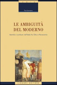 Le ambiguità del moderno. Identità e scritture nell'Italia tra Otto e Novecento - Librerie.coop