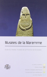 Musées de la Maremme. Guide du réseau muséal de la Province de Grosseto - Librerie.coop
