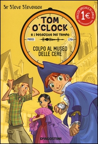 Colpo al museo delle cere. Tom O'Clock e i detective del tempo - Librerie.coop