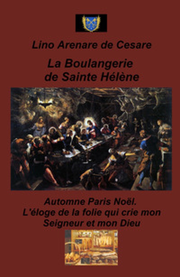 La boulangerie de Sainte Helene. Automne Paris Noel. L'eloge de la folie qui crie mon Seigneur et mon Dieu - Librerie.coop La boulangerie de Sainte Helene. Automne Paris Noel. L'eloge de la folie qui crie mon Seigneur et mon Dieu - Librerie.coop