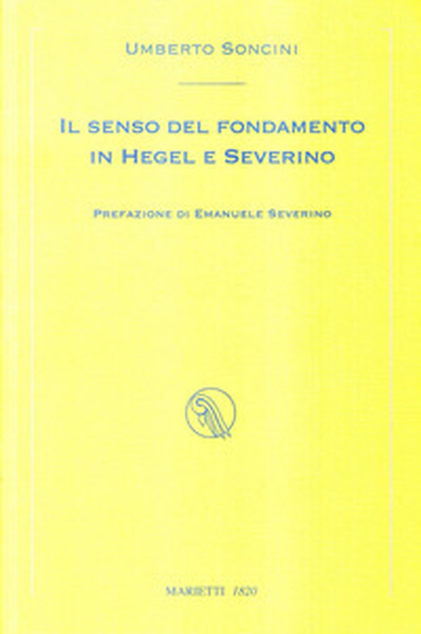 Il senso del fondamento in Hegel e Severino - Librerie.coop Il senso del fondamento in Hegel e Severino - Librerie.coop