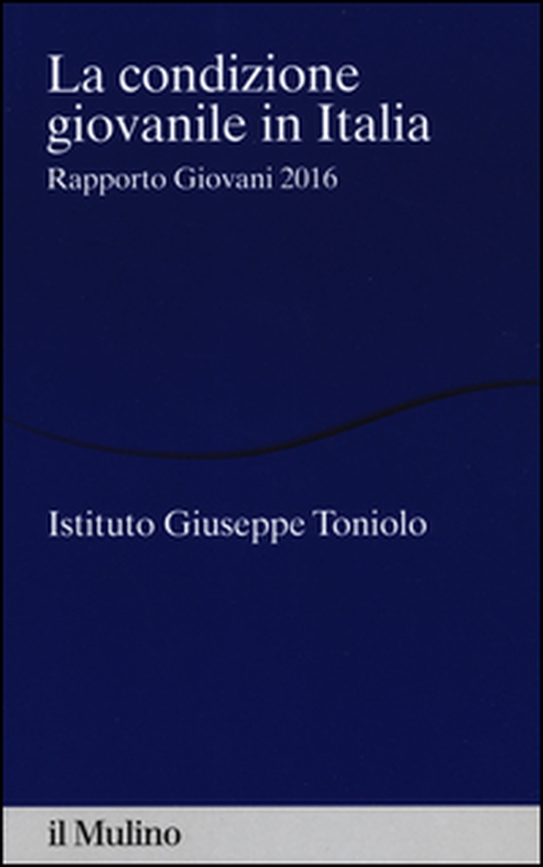 La condizione giovanile in Italia. Rapporto giovani 2016 - Librerie.coop La condizione giovanile in Italia. Rapporto giovani 2016 - Librerie.coop