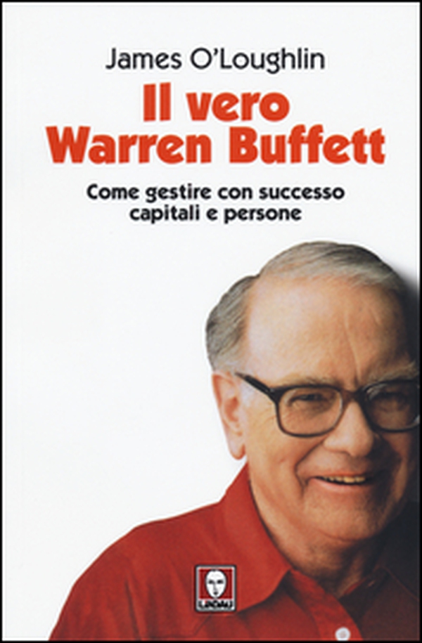 Il vero Warren Buffett. Come gestire con succeso capitali e persone - Librerie.coop Il vero Warren Buffett. Come gestire con succeso capitali e persone - Librerie.coop