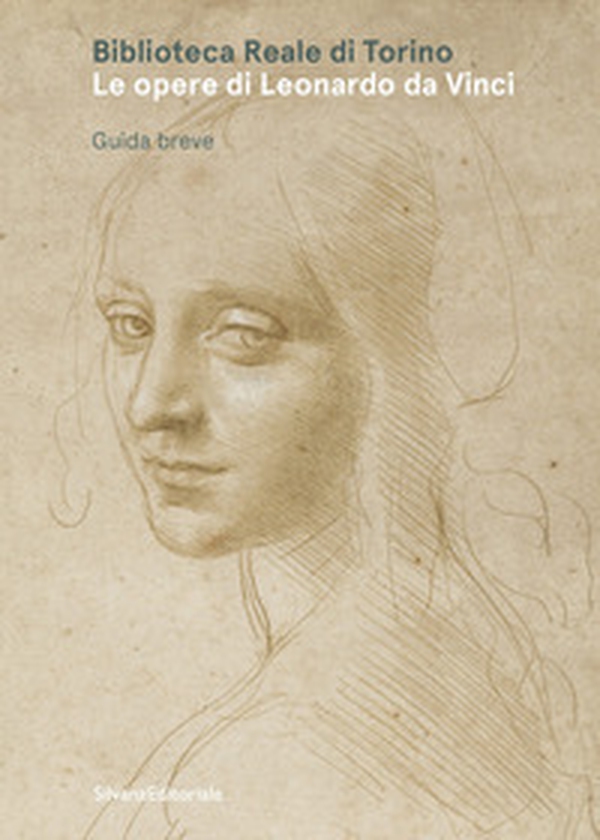 Biblioteca Reale di Torino. Le opere di Leonardo da Vinci. Guida breve - Librerie.coop Biblioteca Reale di Torino. Le opere di Leonardo da Vinci. Guida breve - Librerie.coop