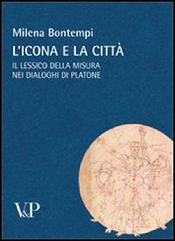 L'icona e la città. Il lessico della misura nei dialoghi di Platone - Librerie.coop L'icona e la città. Il lessico della misura nei dialoghi di Platone - Librerie.coop