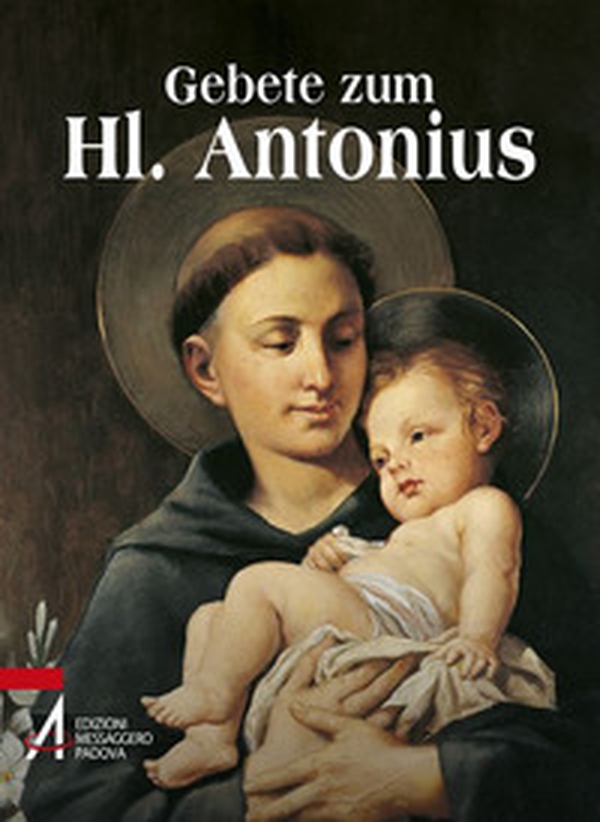 Gebete zum Hl. Antonius. Der Heilige der ganzen Welt - Librerie.coop Gebete zum Hl. Antonius. Der Heilige der ganzen Welt - Librerie.coop