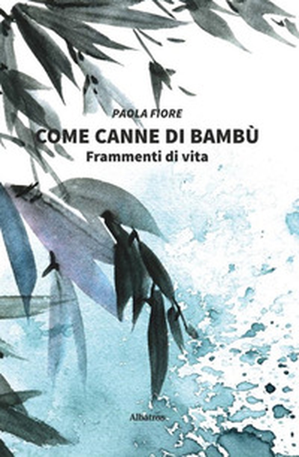 Come canne di bambù. Frammenti di vita - Librerie.coop Come canne di bambù. Frammenti di vita - Librerie.coop