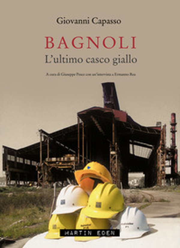 Bagnoli. L'ultimo casco giallo - Librerie.coop Bagnoli. L'ultimo casco giallo - Librerie.coop