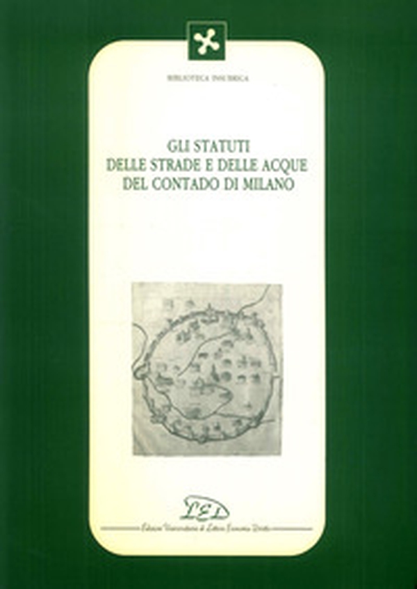 Gli statuti delle strade e delle acque del contado di Milano - Librerie.coop Gli statuti delle strade e delle acque del contado di Milano - Librerie.coop