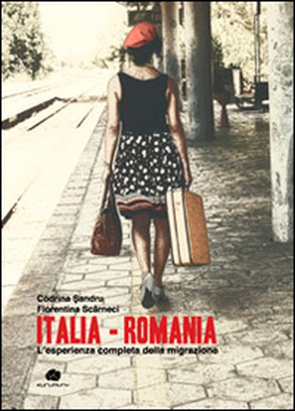 Italia-Romania. L'esperienza completa della migrazione - Librerie.coop Italia-Romania. L'esperienza completa della migrazione - Librerie.coop