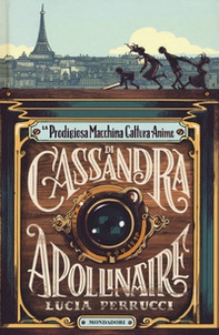 La prodigiosa macchina cattura anime di Cassandra Apollinaire - Librerie.coop