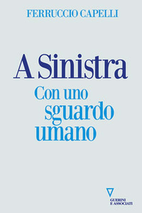 A sinistra. Con uno sguardo umano - Librerie.coop A sinistra. Con uno sguardo umano - Librerie.coop