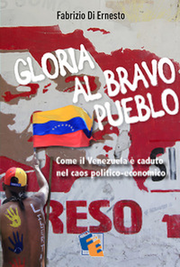 Gloria al Bravo Pueblo. Come il Venezuela è piombato nel caos politico ed economico - Librerie.coop Gloria al Bravo Pueblo. Come il Venezuela è piombato nel caos politico ed economico - Librerie.coop