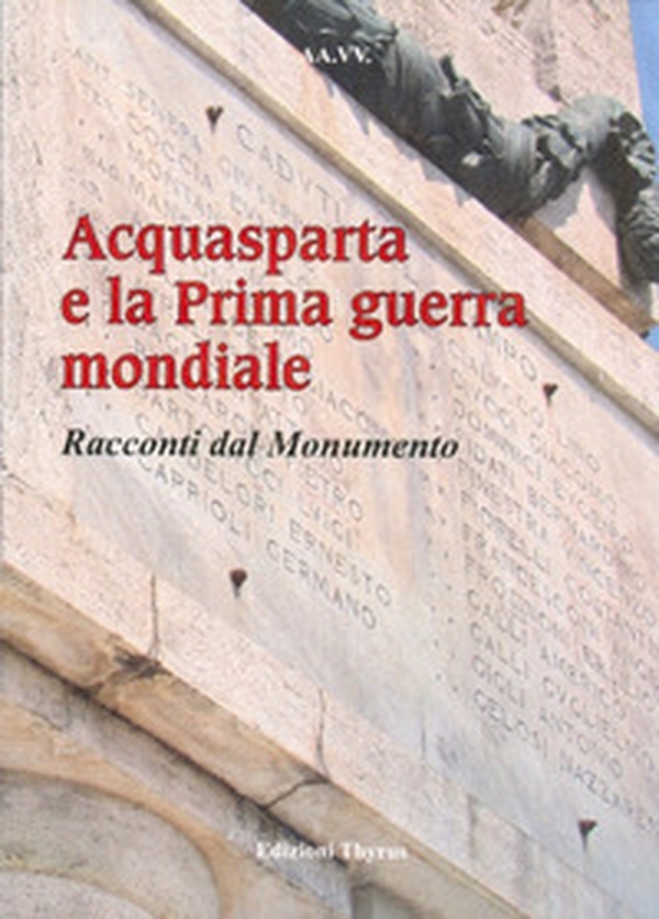 Acquasparta e la prima guerra mondiale. Racconti dal monumento - Librerie.coop Acquasparta e la prima guerra mondiale. Racconti dal monumento - Librerie.coop