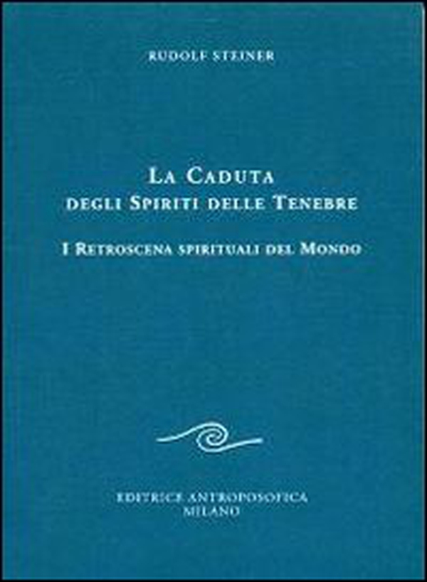 La caduta degli spiriti delle tenebre. I retroscena spirituali del mondo - Librerie.coop La caduta degli spiriti delle tenebre. I retroscena spirituali del mondo - Librerie.coop