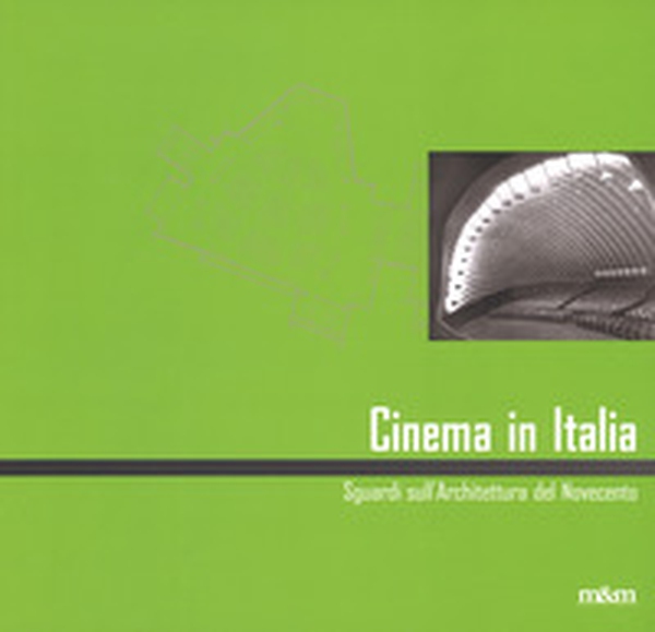 Cinema in Italia. Sguardi sull'architettura del Novecento. Ediz. italiana e inglese - Librerie.coop Cinema in Italia. Sguardi sull'architettura del Novecento. Ediz. italiana e inglese - Librerie.coop