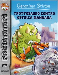 Trottosauro contro ostrica mannara. Preistotopi - Librerie.coop