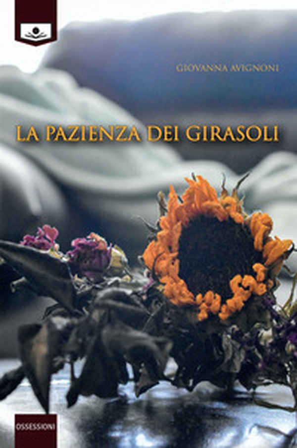 La pazienza dei girasoli - Librerie.coop La pazienza dei girasoli - Librerie.coop