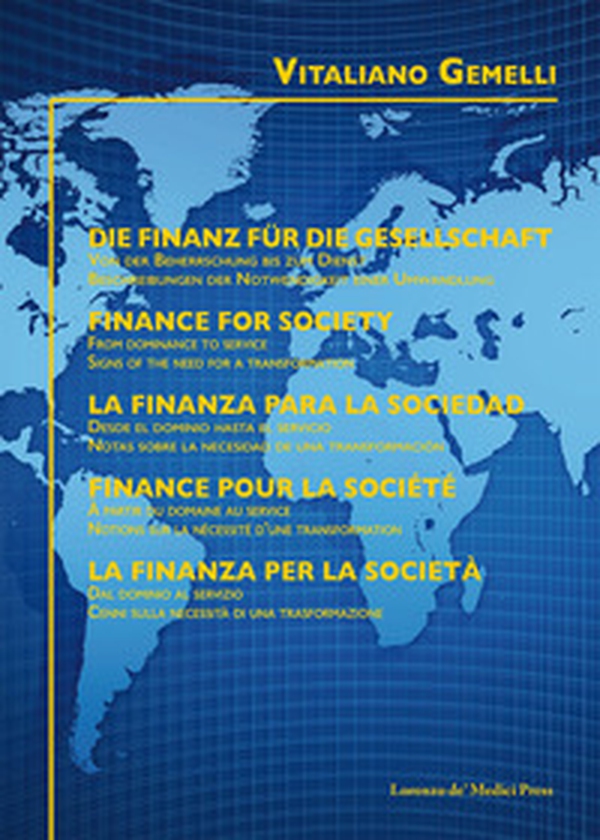 La finanza per la società. Dal dominio al servizio. Cenni sulla necessità di una trasformazione. Ediz. italiana, tedesca, inglese, spagnola e francese - Librerie.coop La finanza per la società. Dal dominio al servizio. Cenni sulla necessità di una trasformazione. Ediz. italiana, tedesca, inglese, spagnola e francese - Librerie.coop