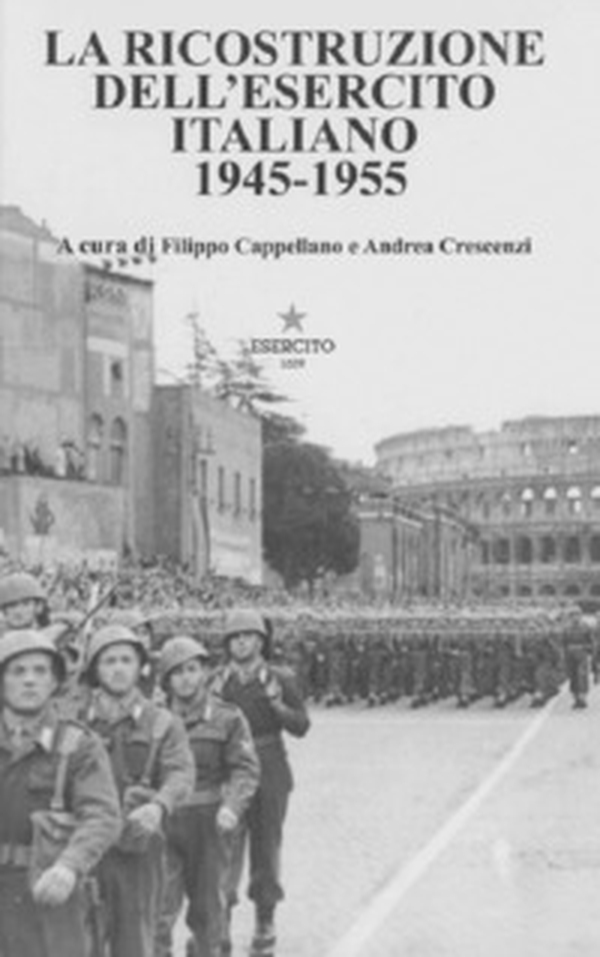 La ricostruzione dell'Esercito Italiano 1945-1955 - Librerie.coop La ricostruzione dell'Esercito Italiano 1945-1955 - Librerie.coop