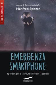 Emergenza smartphone. I pericoli per la salute, la crescita e la società - Librerie.coop