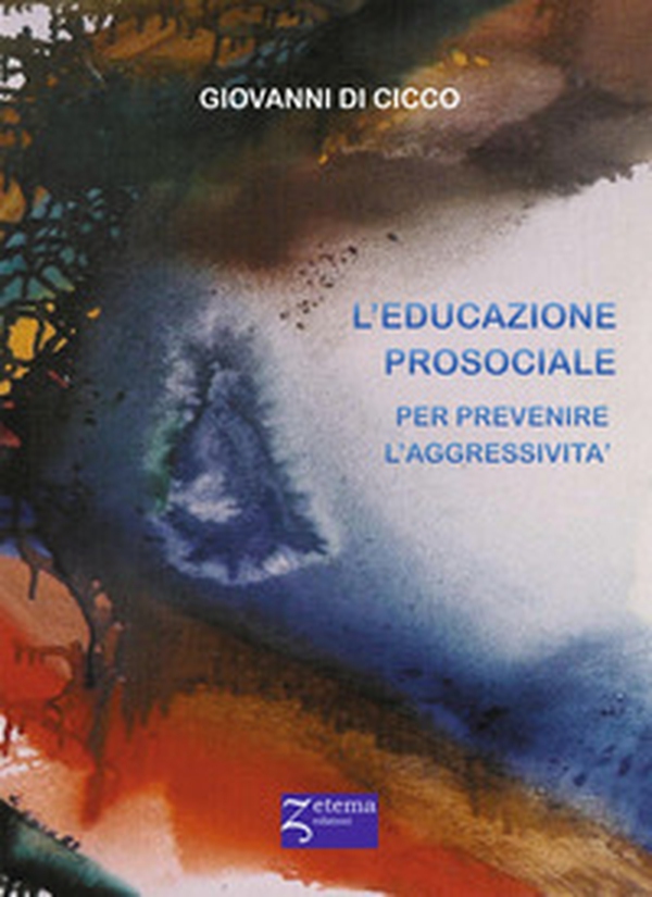 L'educazione prosociale. Prevenire l'aggressività - Librerie.coop L'educazione prosociale. Prevenire l'aggressività - Librerie.coop