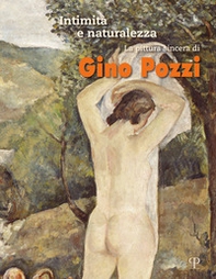 Intimità e naturalezza. La pittura sincera di Gino Pozzi - Librerie.coop