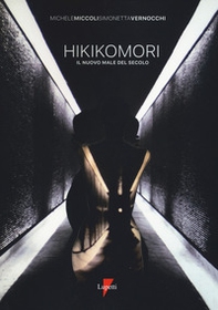 Hikikomori. Il nuovo male del secolo - Librerie.coop