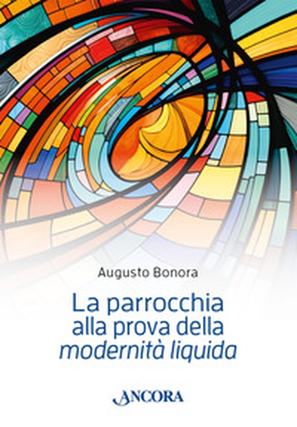 La parrocchia alla prova della «modernità liquida» - Librerie.coop La parrocchia alla prova della «modernità liquida» - Librerie.coop