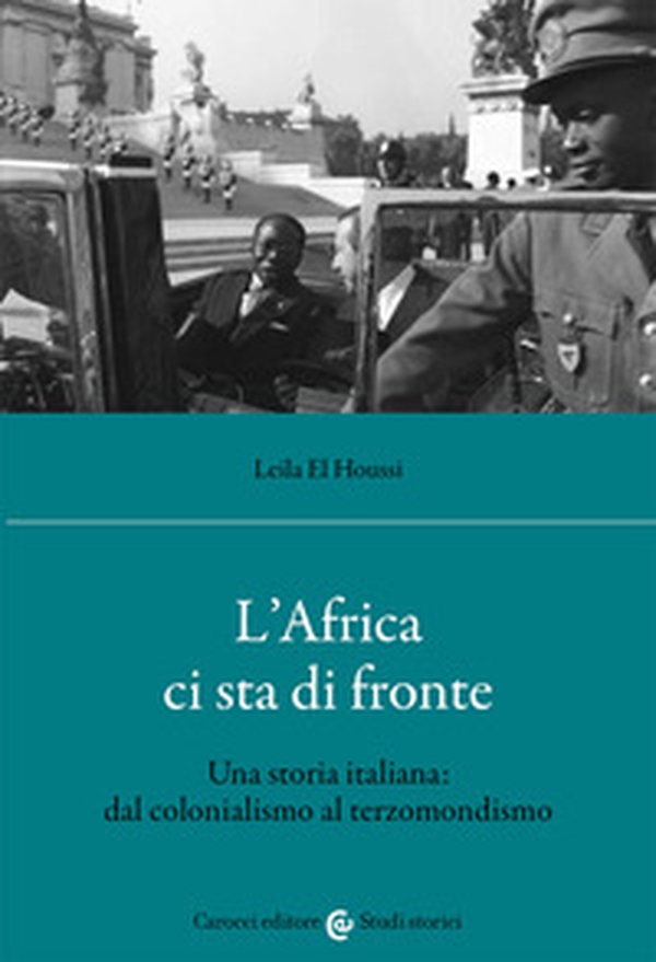 L'Africa ci sta di fronte. Una storia italiana: dal colonialismo al terzomondismo - Librerie.coop L'Africa ci sta di fronte. Una storia italiana: dal colonialismo al terzomondismo - Librerie.coop