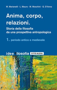 Anima, corpo, relazioni. Storia della filosofia - Vol. 1 - Librerie.coop