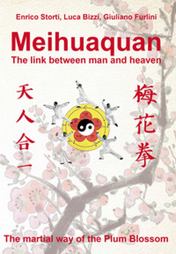 Meihuaquan. The link between man and heaven. The martial way of the Plum Blossom. Ediz. italiana e inglese - Librerie.coop Meihuaquan. The link between man and heaven. The martial way of the Plum Blossom. Ediz. italiana e inglese - Librerie.coop