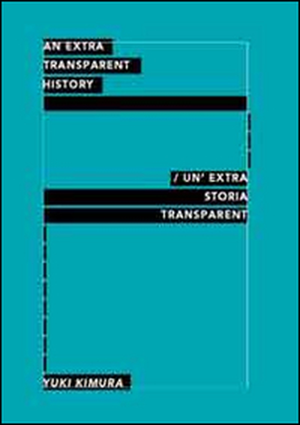 Yuki Kimura. An extra transparent history - Librerie.coop Yuki Kimura. An extra transparent history - Librerie.coop