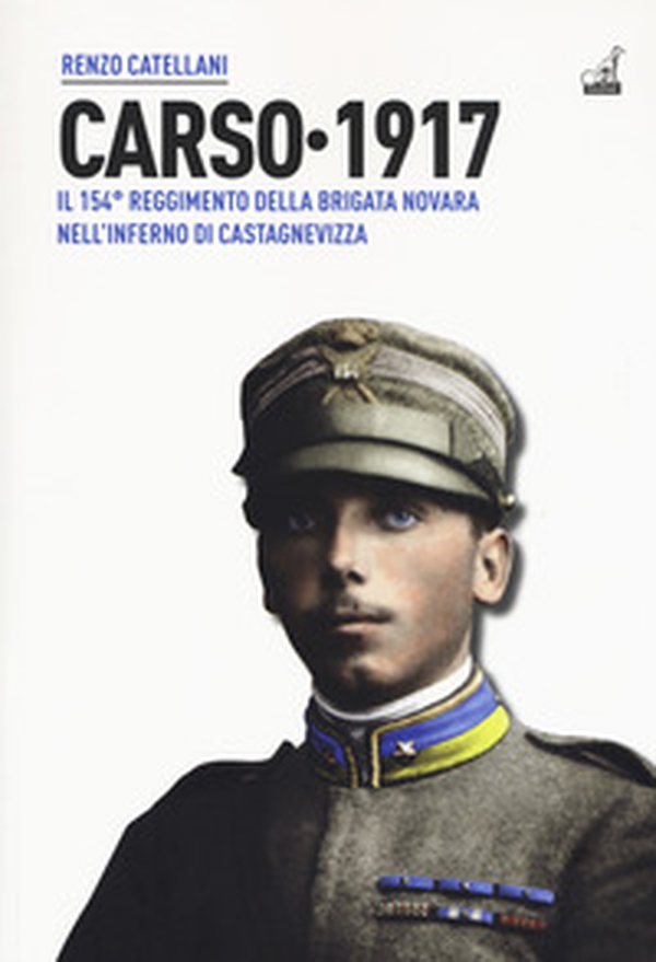 Carso 1917. Il 154º reggimento brigata Novara nell'inferno di Castagnevizza - Librerie.coop Carso 1917. Il 154º reggimento brigata Novara nell'inferno di Castagnevizza - Librerie.coop
