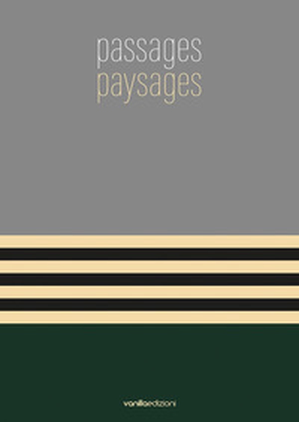 Passages paysages. Catalogo della mostra (Torre Pallavicina, 7 maggio-6 giugno 2021) - Librerie.coop Passages paysages. Catalogo della mostra (Torre Pallavicina, 7 maggio-6 giugno 2021) - Librerie.coop