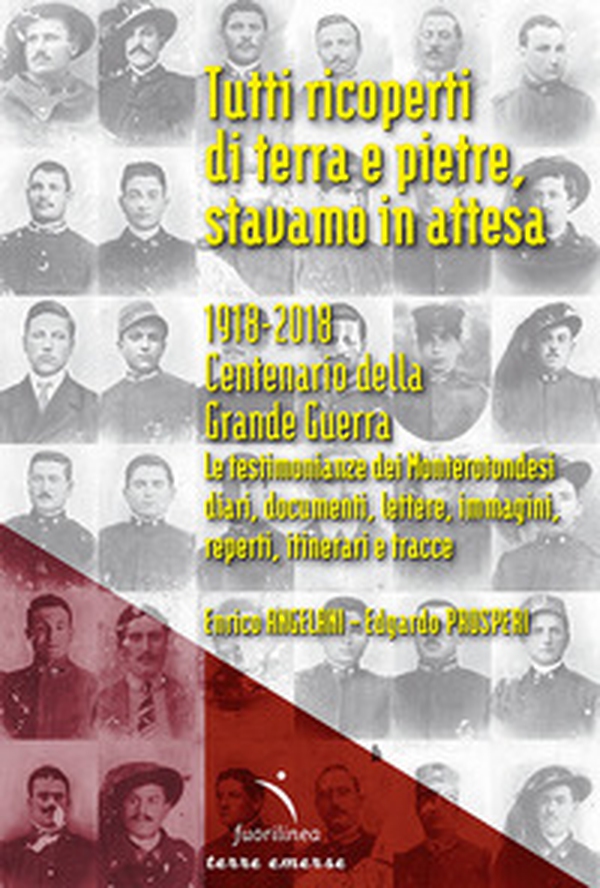 Tutti ricoperti di terra e pietre, stavamo in attesa. 1918-2018. Centenario della Grande Guerra. Le testimonianze dei Monterotondesi, diari, documenti, lettere, immagini, reperti, itinerari e tracce - Librerie.coop Tutti ricoperti di terra e pietre, stavamo in attesa. 1918-2018. Centenario della Grande Guerra. Le testimonianze dei Monterotondesi, diari, documenti, lettere, immagini, reperti, itinerari e tracce - Librerie.coop