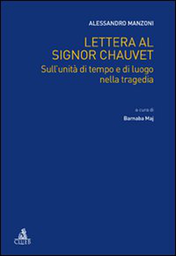 Lettera al signor Chauvet sull'unità di tempo e di luogo nella tragedia - Librerie.coop Lettera al signor Chauvet sull'unità di tempo e di luogo nella tragedia - Librerie.coop