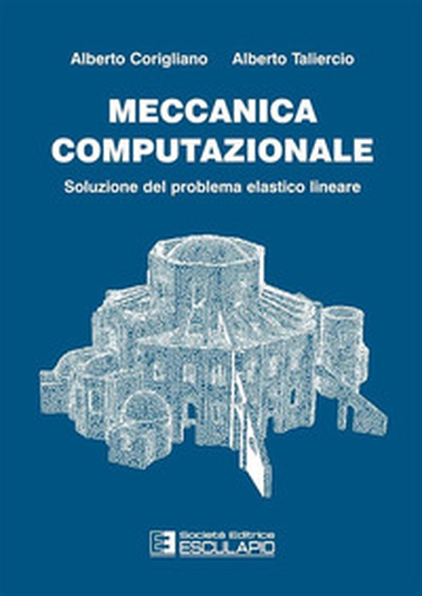 Meccanica computazionale. Soluzione del problema elastico lineare - Librerie.coop Meccanica computazionale. Soluzione del problema elastico lineare - Librerie.coop
