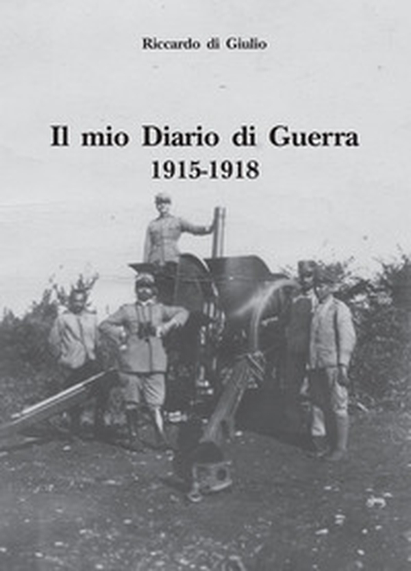 Il mio diario di guerra. 1915-1918 - Librerie.coop Il mio diario di guerra. 1915-1918 - Librerie.coop