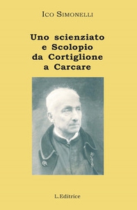 Uno scienziato e Scolopio da Cortiglione a Carcare: padre Luigi Bigliani - Librerie.coop