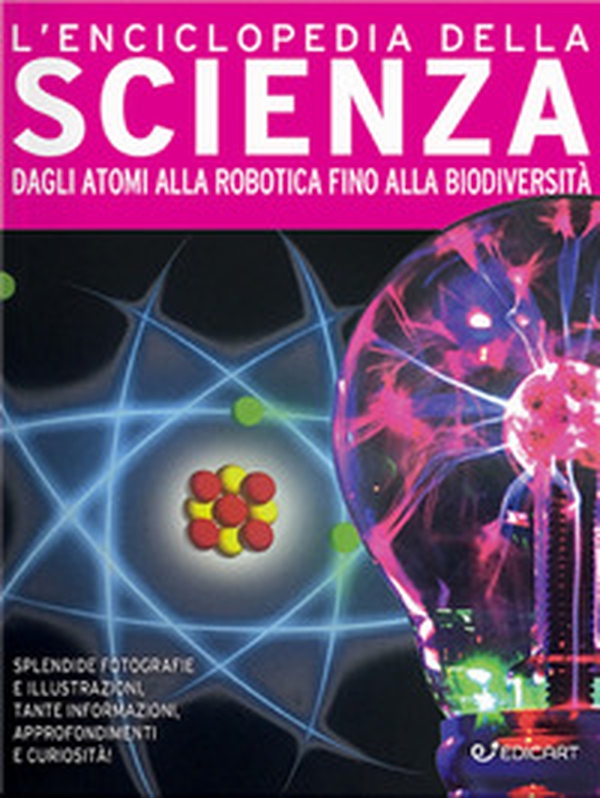 L'enciclopedia della scienza. Dagli atomi alla robotica fino alla biodiversità - Librerie.coop L'enciclopedia della scienza. Dagli atomi alla robotica fino alla biodiversità - Librerie.coop