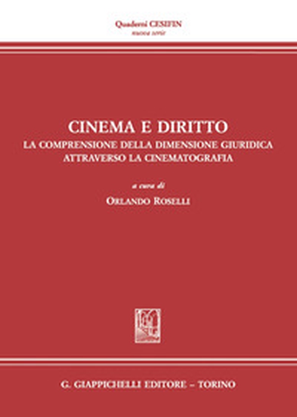 Cinema e diritto. La comprensione della dimensione giuridica attraverso la cinematografia. Atti del Convegno (Firenze, 30 novembre 2030) - Librerie.coop Cinema e diritto. La comprensione della dimensione giuridica attraverso la cinematografia. Atti del Convegno (Firenze, 30 novembre 2030) - Librerie.coop