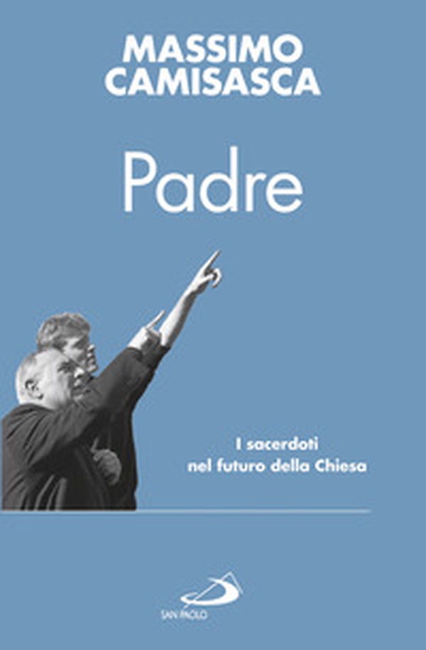 Padre. I sacerdoti nel futuro della Chiesa - Librerie.coop Padre. I sacerdoti nel futuro della Chiesa - Librerie.coop