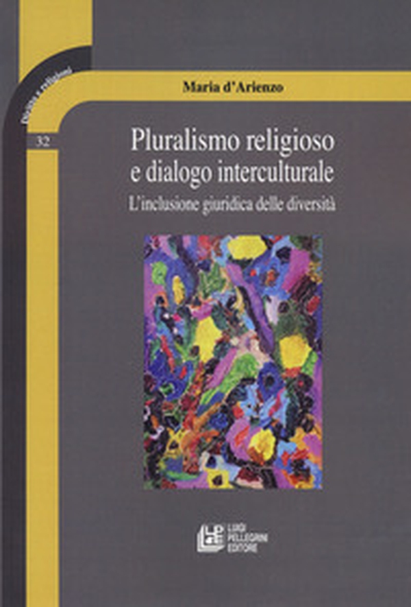 Pluralismo religioso e dialogo interculturale. L'inclusione giuridica delle diversità - Librerie.coop Pluralismo religioso e dialogo interculturale. L'inclusione giuridica delle diversità - Librerie.coop