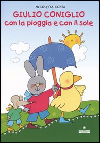 Giulio Coniglio con la pioggia e con il sole - Librerie.coop