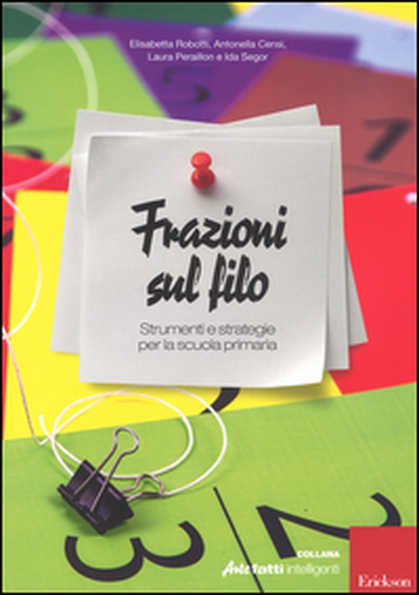 Frazioni sul filo. Strumenti e strategie per la scuola primaria - Librerie.coop Frazioni sul filo. Strumenti e strategie per la scuola primaria - Librerie.coop