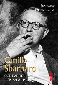 Camillo Sbarbaro. Scrivere per vivere - Librerie.coop
