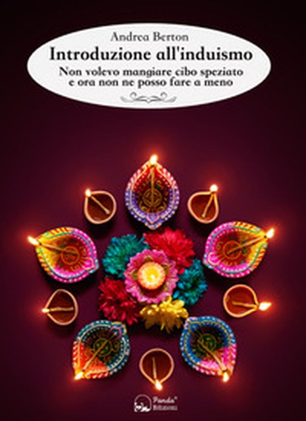 Introduzione all'induismo. Non volevo mangiare cibo speziato e ora non ne posso fare a meno - Librerie.coop Introduzione all'induismo. Non volevo mangiare cibo speziato e ora non ne posso fare a meno - Librerie.coop