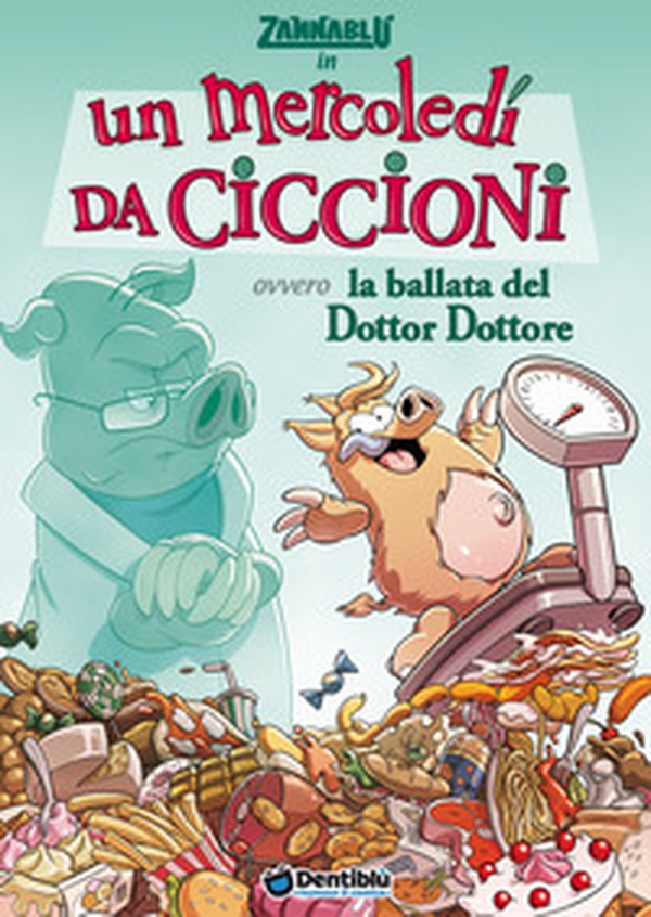 Un mercoledì da ciccioni ovvero la ballata del dottor Dottore - Librerie.coop Un mercoledì da ciccioni ovvero la ballata del dottor Dottore - Librerie.coop